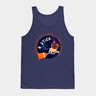 WHY YES ACTUALLY I CAN DRIVE A STICK - PUG - WITCH Tank Top